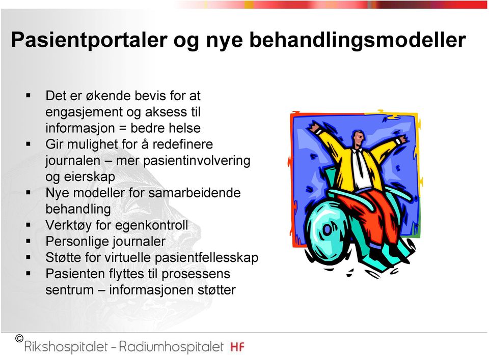 eierskap Nye modeller for samarbeidende behandling Verktøy for egenkontroll Personlige journaler