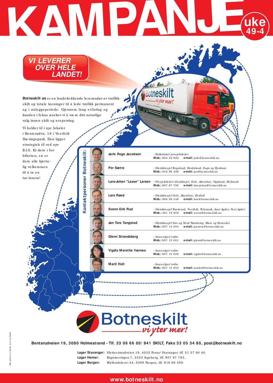 Den ligger strategisk til ved nye E-18. Er dere i forbifarten, så er dere alle hjertelig velkommen til å ta en tur innom!