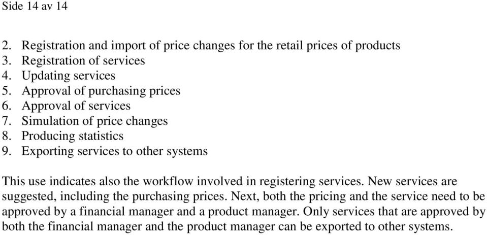 Exporting services to other systems This use indicates also the workflow involved in registering services.