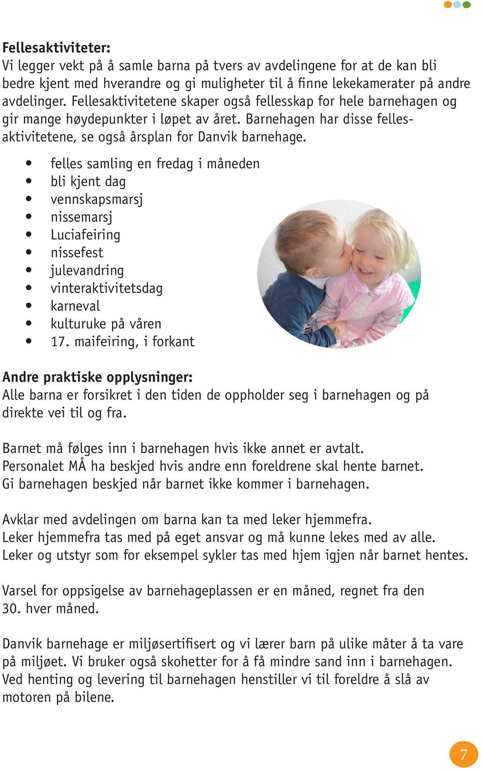 felles samling en fredag i måneden bli kjent dag vennskapsmarsj nissemarsj Luciafeiring nissefest julevandring vinteraktivitetsdag karneval kulturuke på våren 17.