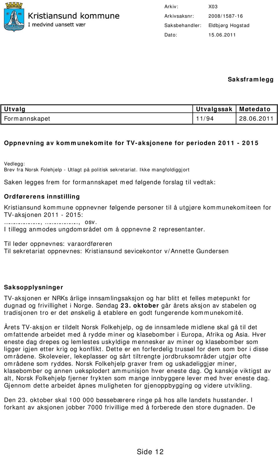 2011 Oppnevning av kommunekomite for TV-aksjonene for perioden 2011-2015 Vedlegg: Brev fra Norsk Folehjelp - Utlagt på politisk sekretariat.