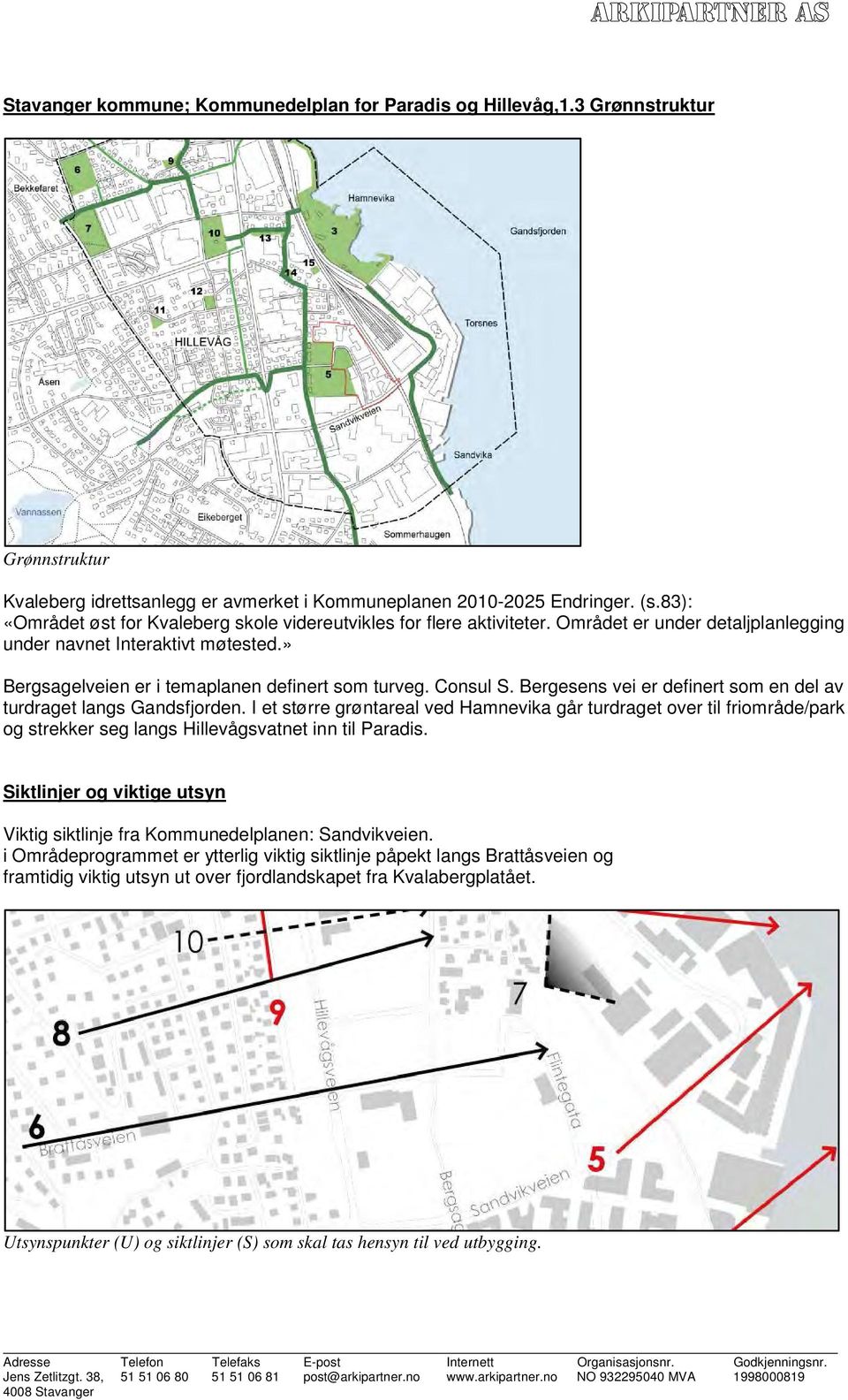 Consul S. Bergesens vei er definert som en del av turdraget langs Gandsfjorden.