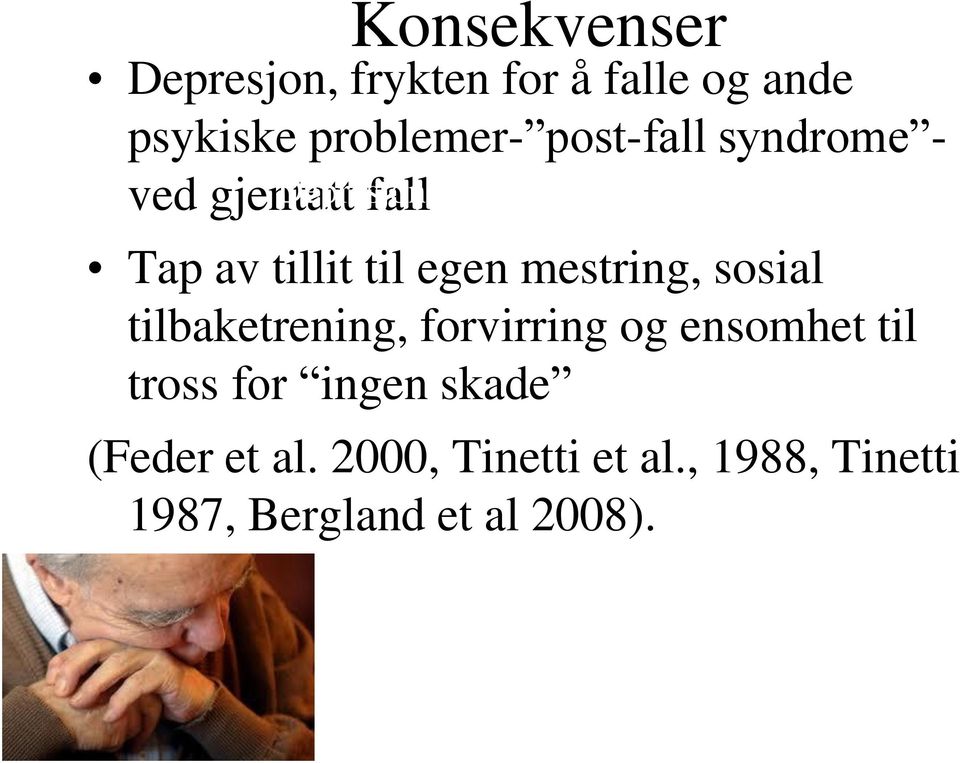 egen mestring, sosial tilbaketrening, forvirring og ensomhet til tross for ingen