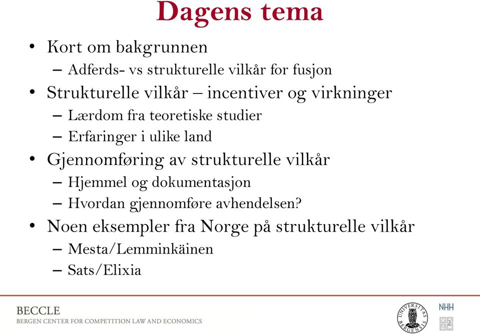 Gjennomføring av strukturelle vilkår Hjemmel og dokumentasjon Hvordan gjennomføre