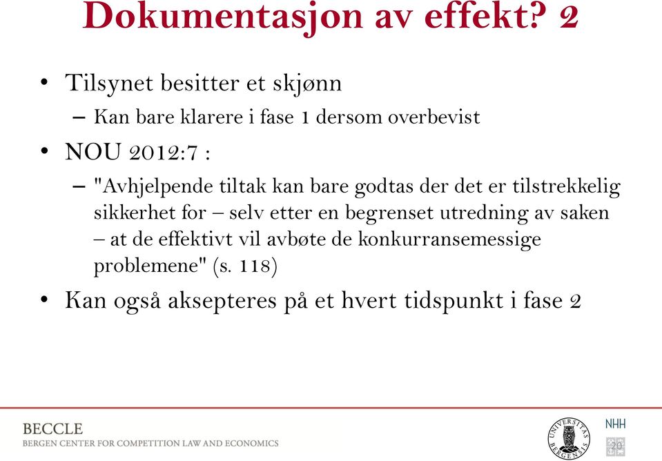 "Avhjelpende tiltak kan bare godtas der det er tilstrekkelig sikkerhet for selv etter en