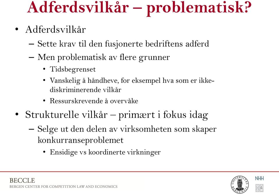 Tidsbegrenset Vanskelig å håndheve, for eksempel hva som er ikkediskriminerende vilkår