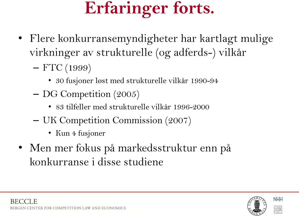 vilkår FTC (1999) 30 fusjoner løst med strukturelle vilkår 1990-94 DG Competition (2005)