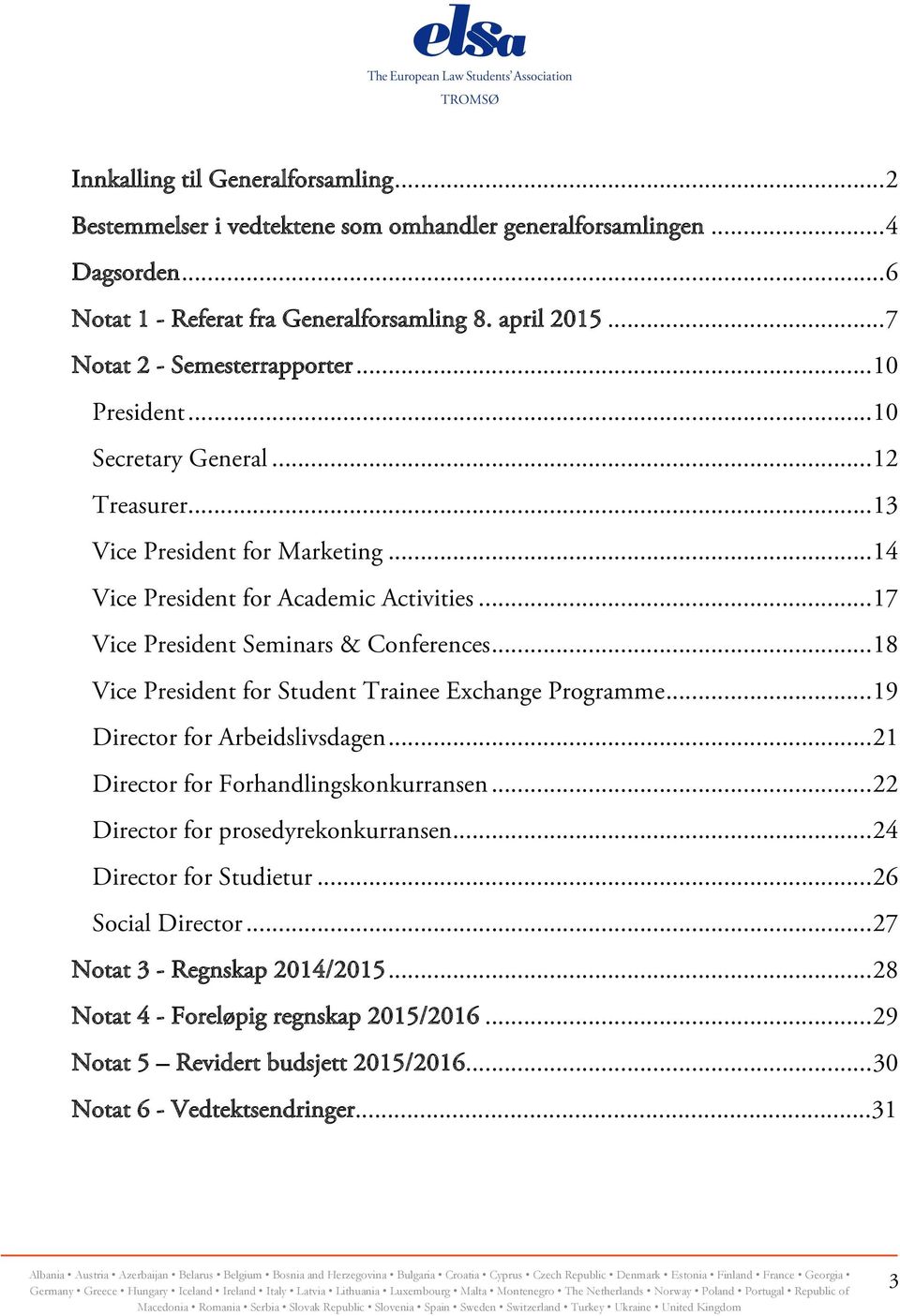 .. 17 Vice President Seminars & Conferences... 18 Vice President for Student Trainee Exchange Programme... 19 Director for Arbeidslivsdagen... 21 Director for Forhandlingskonkurransen.