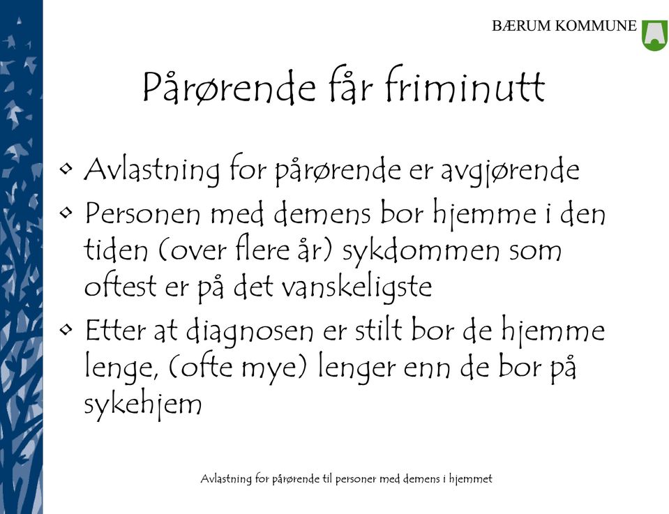 sykdommen som oftest er på det vanskeligste Etter at diagnosen