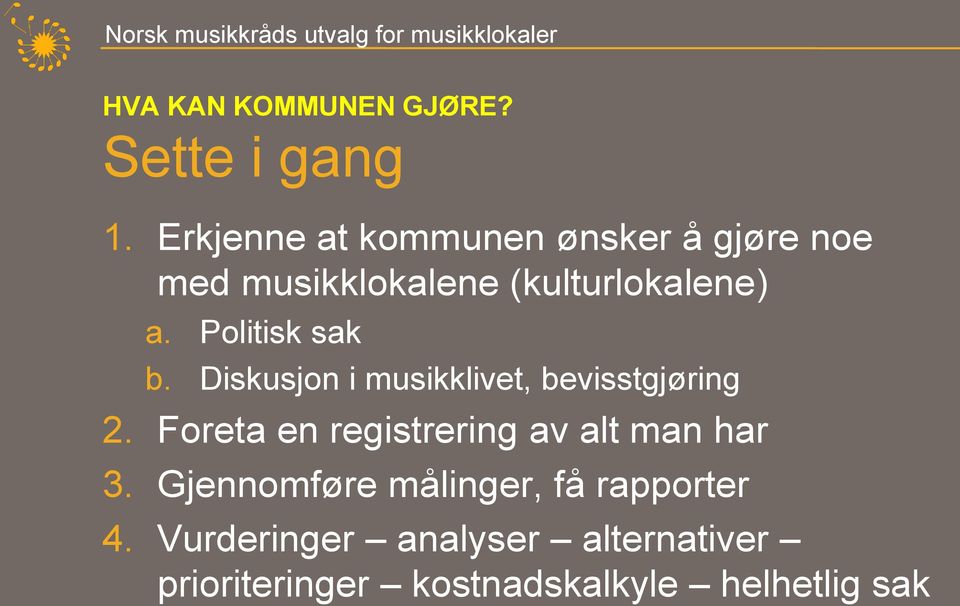 Politisk sak b. Diskusjon i musikklivet, bevisstgjøring 2.