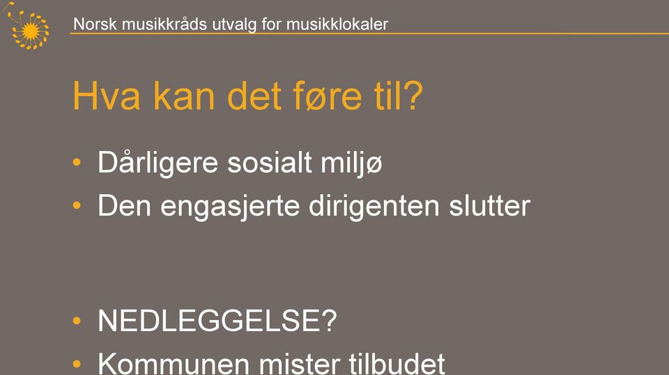 engasjerte dirigenten slutter