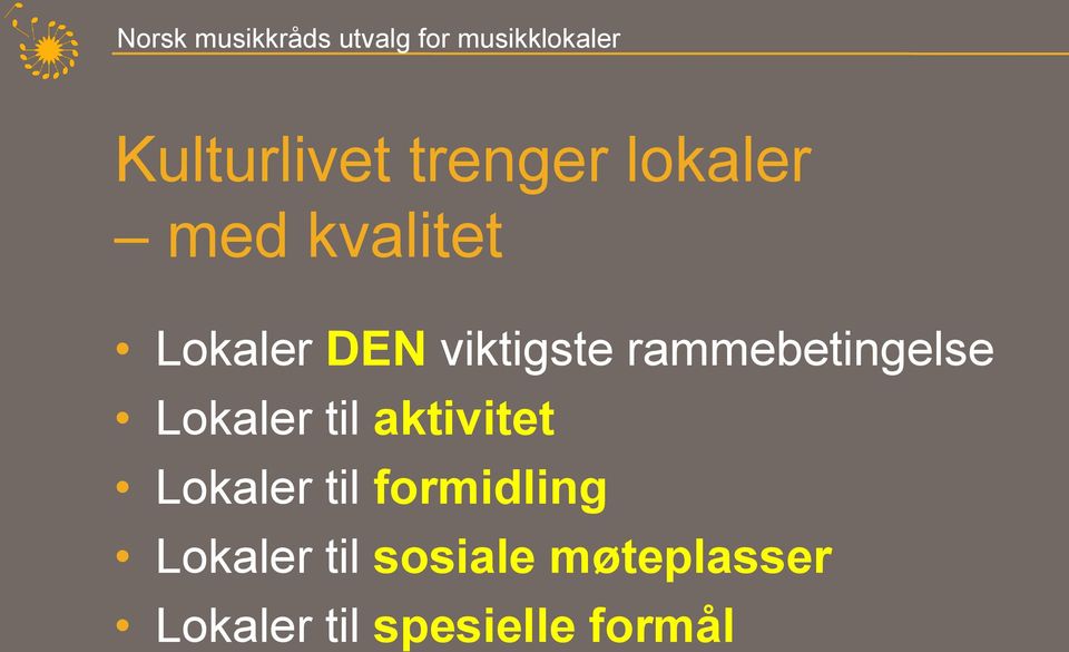 til aktivitet Lokaler til formidling Lokaler