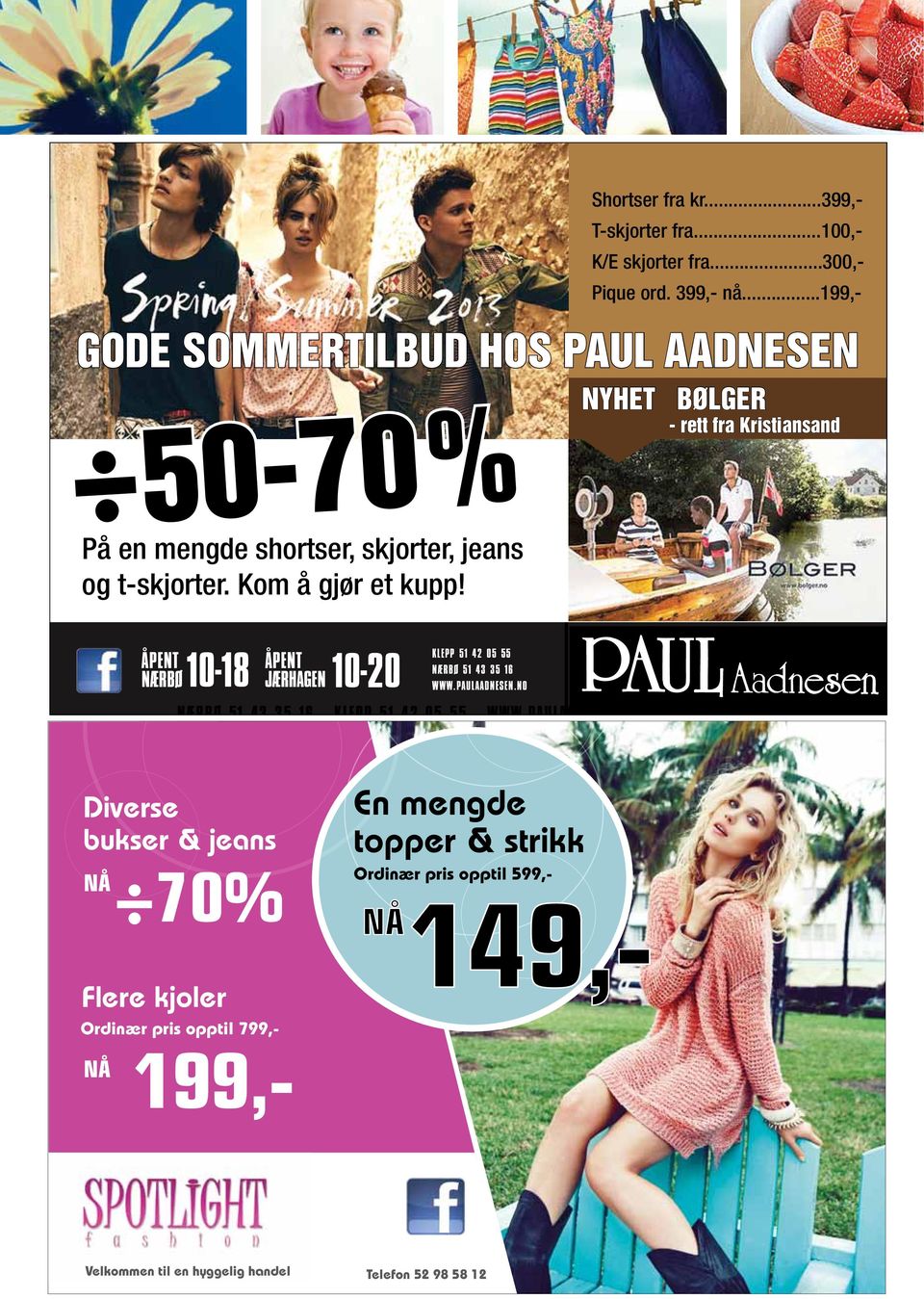 ..100,- K/e skjorter fra...300,- Pique ord. 399,- nå...199,- NÆRBØ 51 43 35 16 KLEPP 51 42 05 55 WWW.PAULAADNESEN.NO PAULAADNESEN.BLOGG.