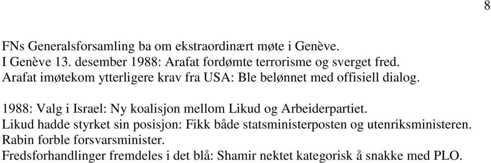 Arafat imøtekom ytterligere krav fra USA: Ble belønnet med offisiell dialog.