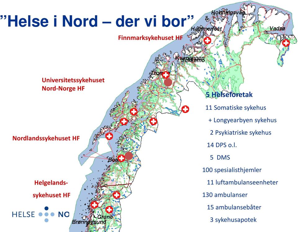 Lngyearbyen sykehus 2 Psykiatriske sykehus 14 DPS.l.