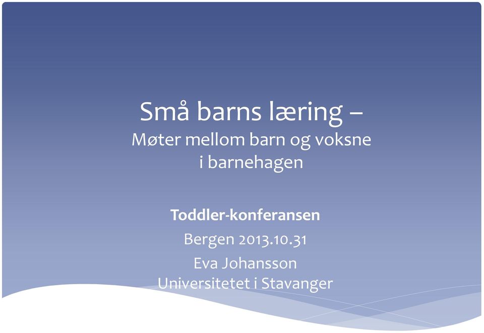 Toddler-konferansen Bergen 2013.