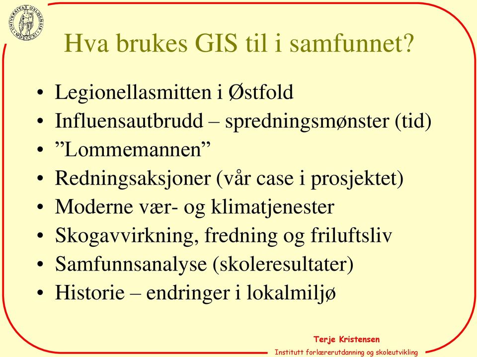 Lommemannen Redningsaksjoner (vår case i prosjektet) Moderne vær- og