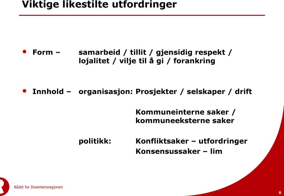 organisasjon: Prosjekter / selskaper / drift Kommuneinterne saker /