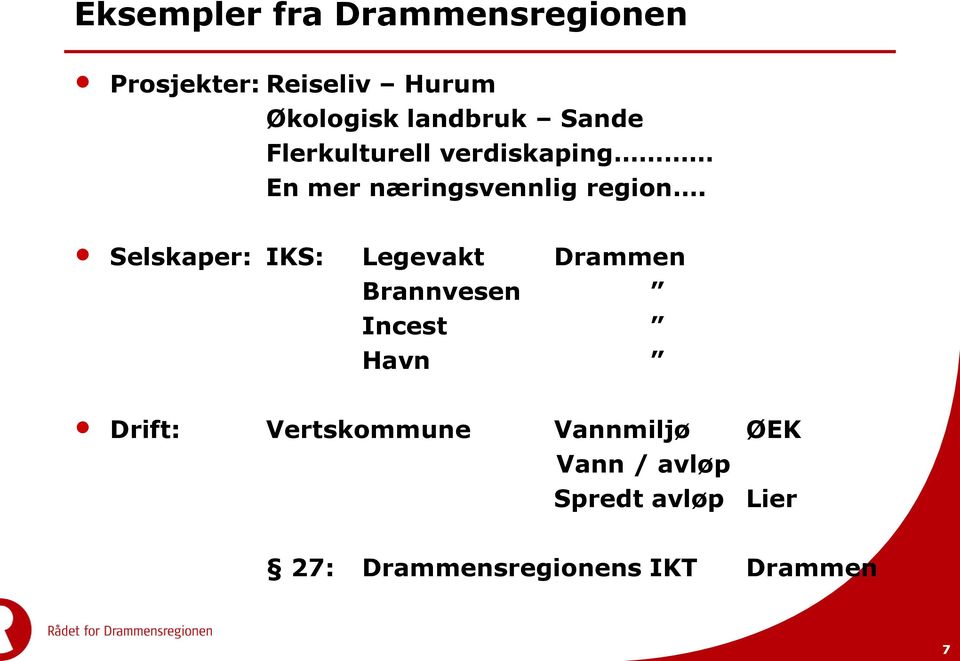 Selskaper: IKS: Legevakt Drammen Brannvesen Incest Havn Drift: