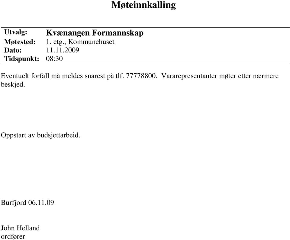 11.2009 Tidspunkt: 08:30 Eventuelt forfall må meldes snarest på tlf.