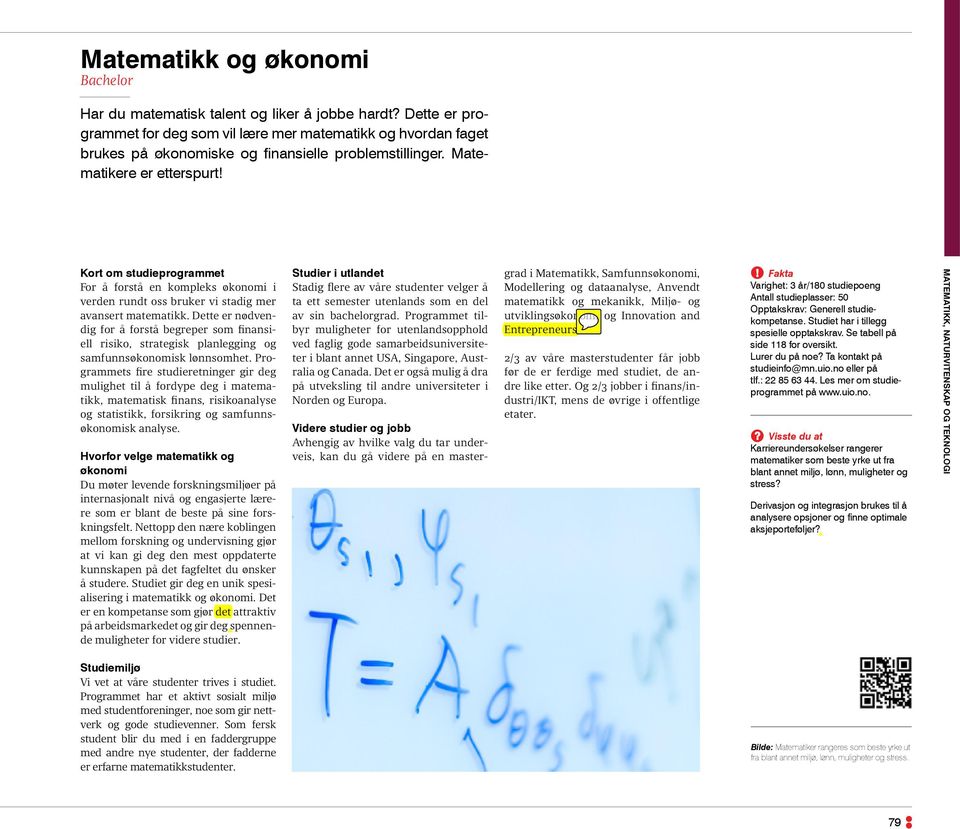 Dette er nødvendig for å forstå begreper som finansiell risiko, strategisk planlegging og samfunnsøkonomisk lønnsomhet.