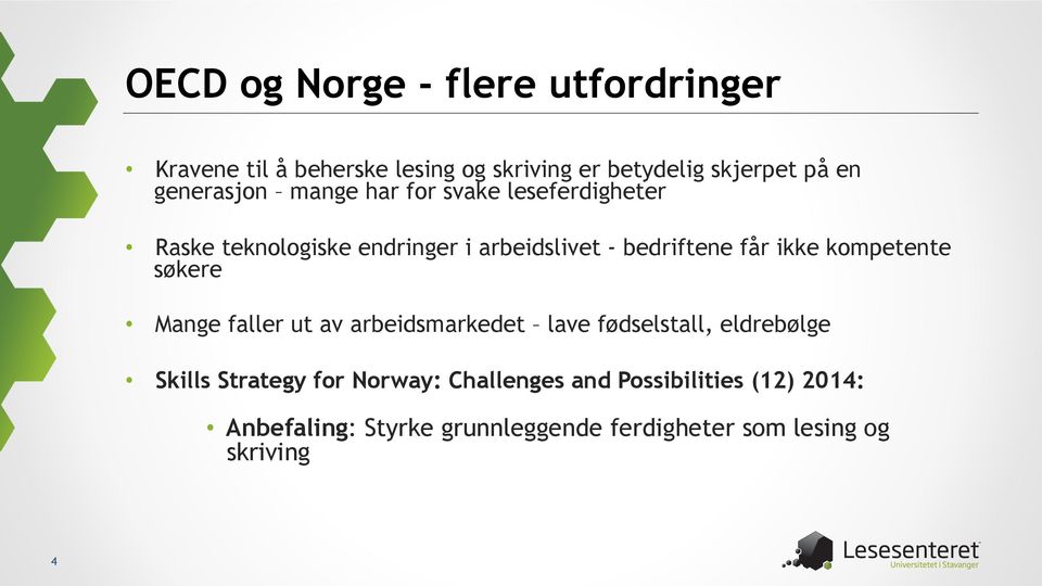 ikke kompetente søkere Mange faller ut av arbeidsmarkedet lave fødselstall, eldrebølge Skills Strategy for