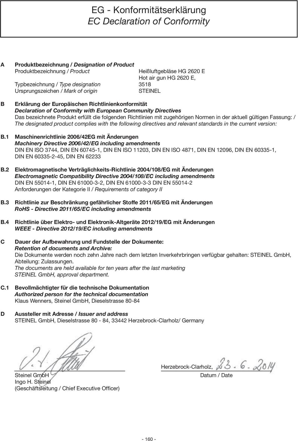 erfüllt die folgenden Richtlinien mit zugehörigen ormen in der aktuell gültigen Fassung: / The designated product complies with the following directives and relevant standards in the current version: