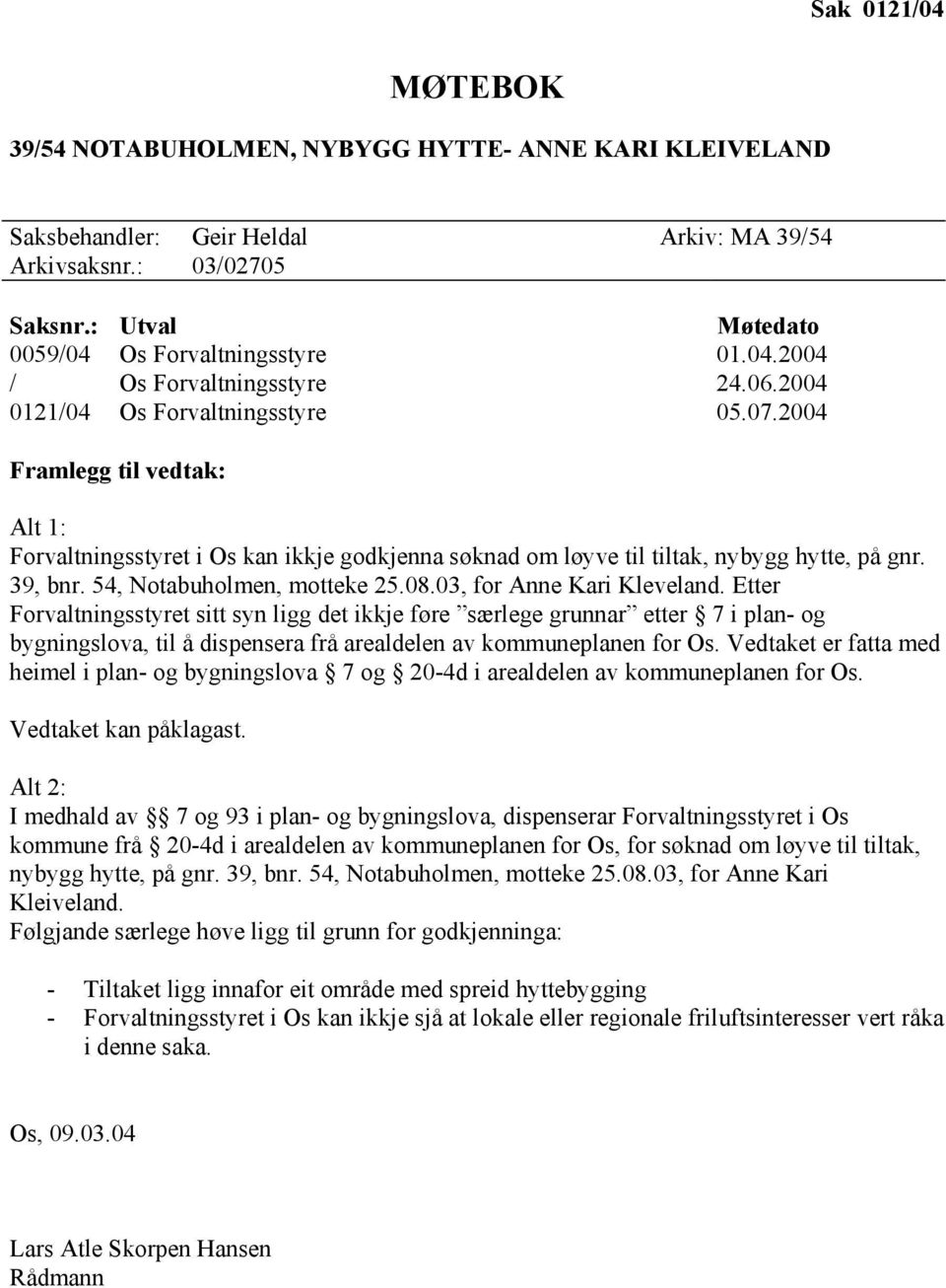 54, Notabuholmen, motteke 25.08.03, for Anne Kari Kleveland.