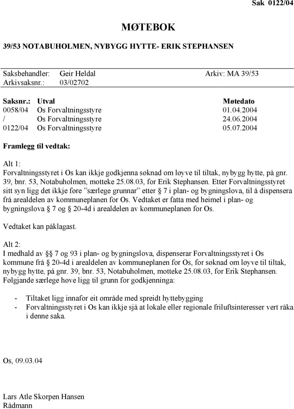 53, Notabuholmen, motteke 25.08.03, for Erik Stephansen.