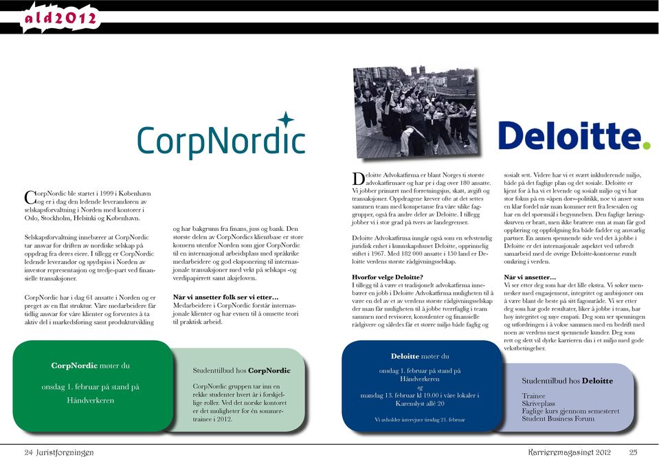 I tillegg er CorpNordic ledende leverandør spydspiss i Norden av sielle transaksjoner.
