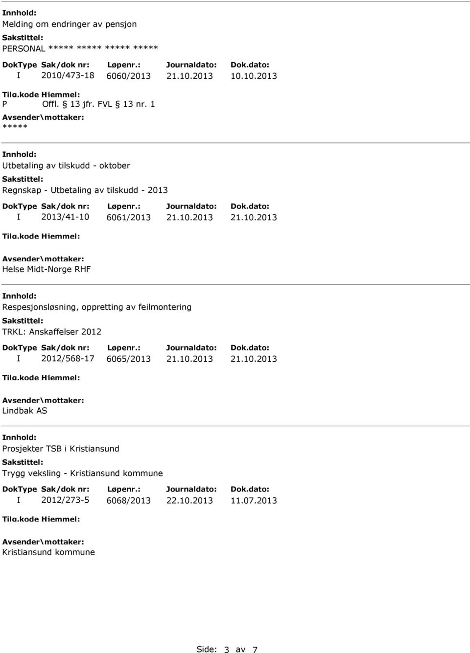 10.2013 tbetaling av tilskudd - oktober Regnskap - tbetaling av tilskudd - 2013 2013/41-10 6061/2013