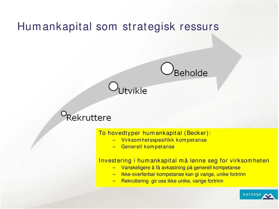 lønne seg for virksomheten Vanskeligere å få avkastning på generell kompetanse