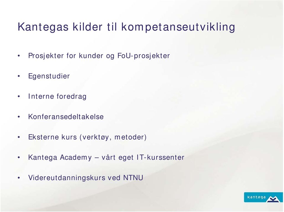 Konferansedeltakelse Eksterne kurs (verktøy, metoder)