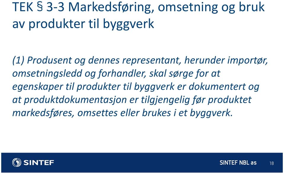 for at egenskaper til produkter til byggverk er dokumentert og at