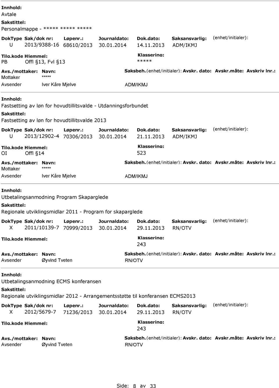 2013 ADM/KMJ O Offl 14 523 Avs./mottaker: Navn: Saksbeh. Avskr. dato: Avskr.måte: Avskriv lnr.