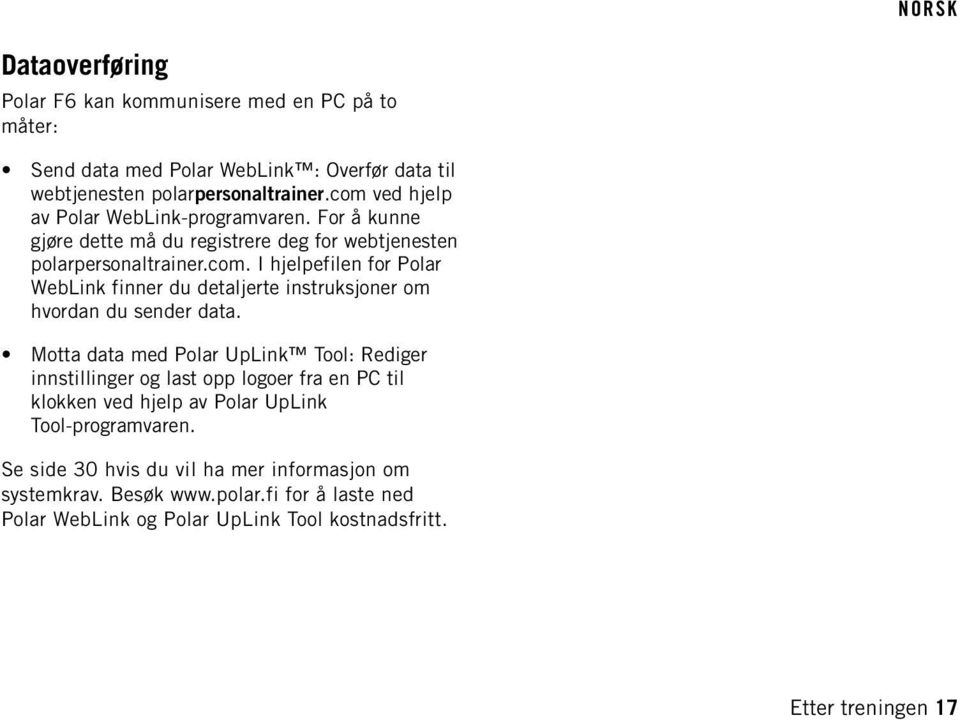 Motta data med Polar UpLink Tool: Rediger innstillinger og last opp logoer fra en PC til klokken ved hjelp av Polar UpLink Tool-programvaren.