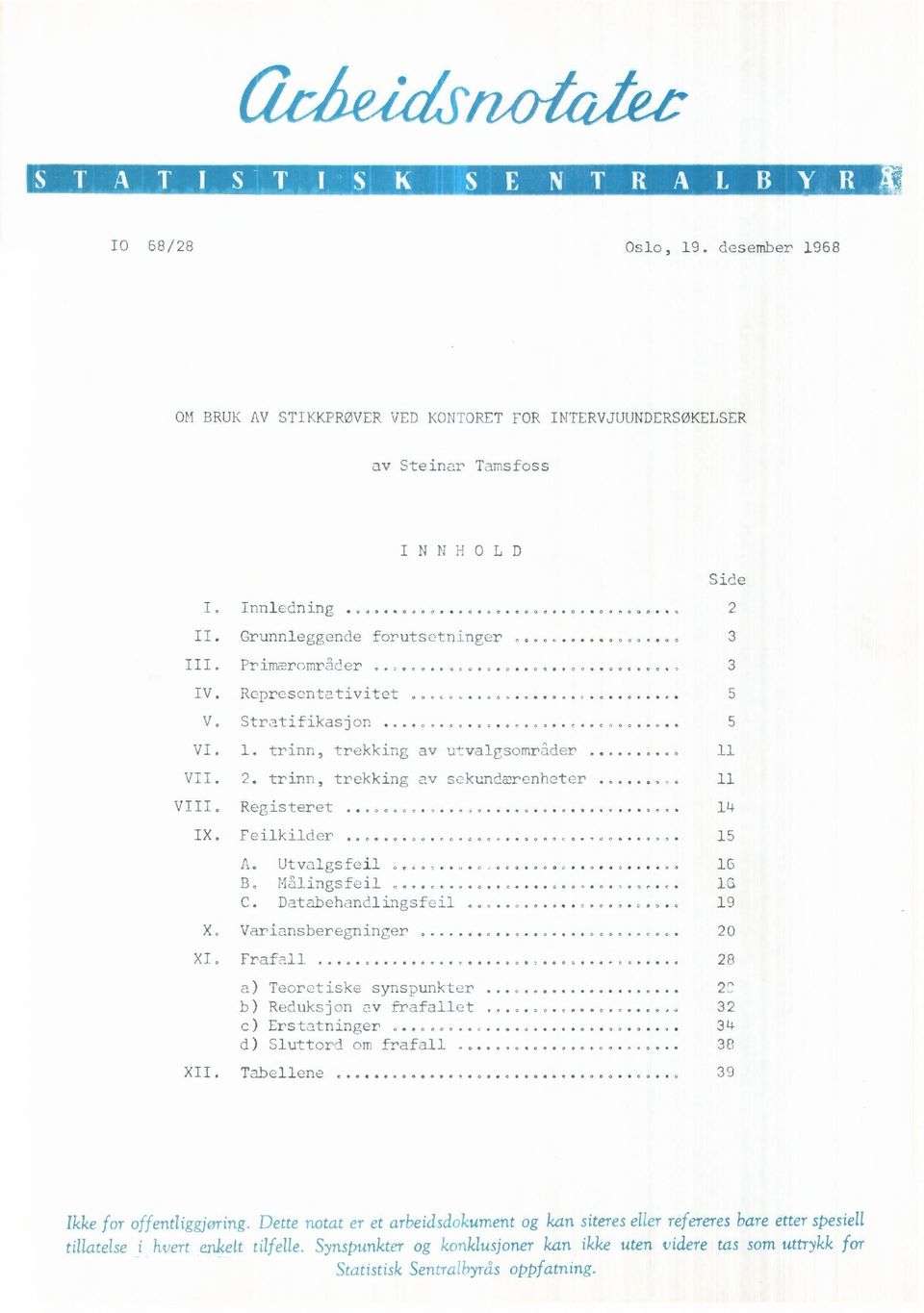 Feilkilder 15 Side A. Utvalgsfeil 16 B. Målingsfoil 1a C. Databehandlingsfeil... 19 X. Variansberegninger... 20 XI.