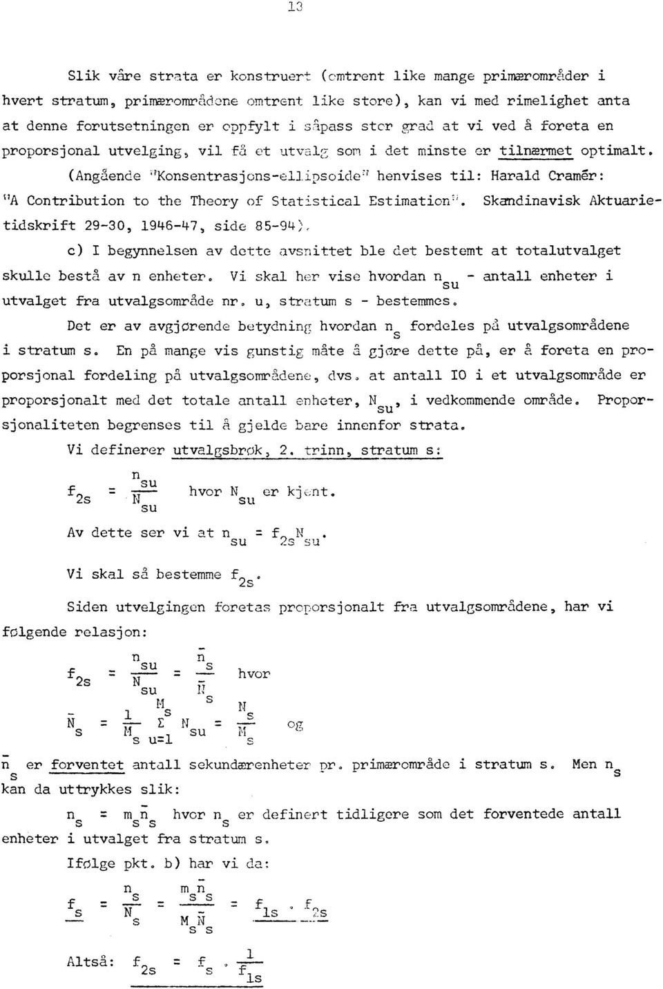 (Angående 'Konsentrasjons-ellipsoide' henvises til: Harald Cramér: "A Contribution to the Theory of Statistical Estimation'.