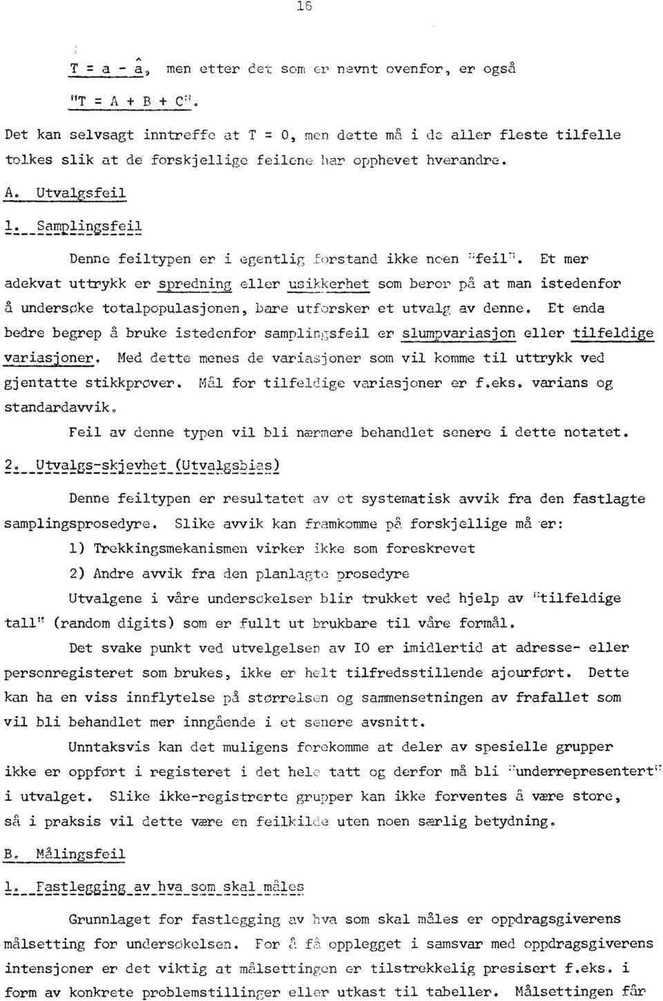 Samplinssfeil Denne feiltypen er i egentlig forstand ikke noenil.