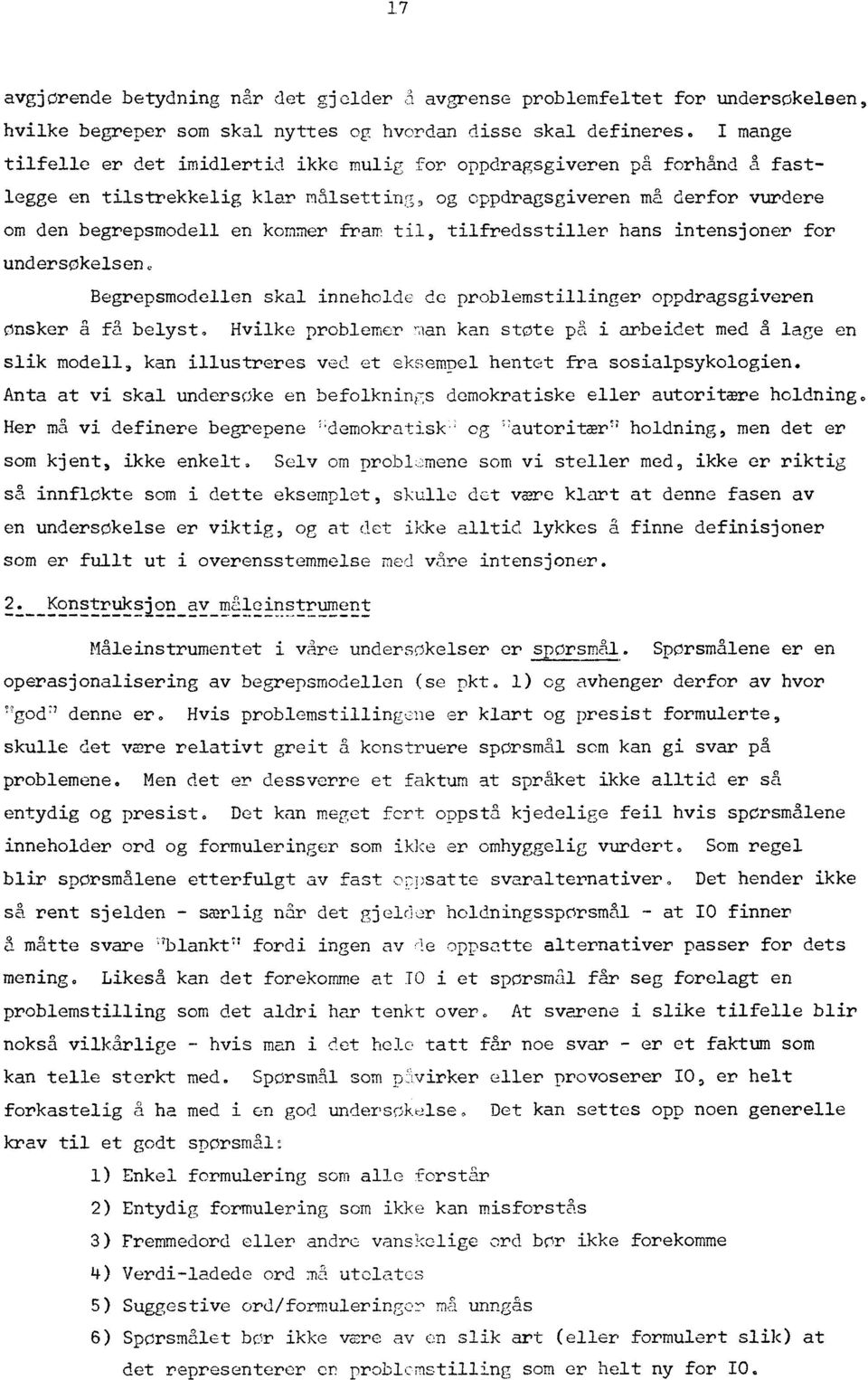 til, tilfredsstiller hans intensjoner for undersøkelsene Begrepsmodellen skal inneholdc de problemstillinger oppdragsgiveren ønsker a få belyst.