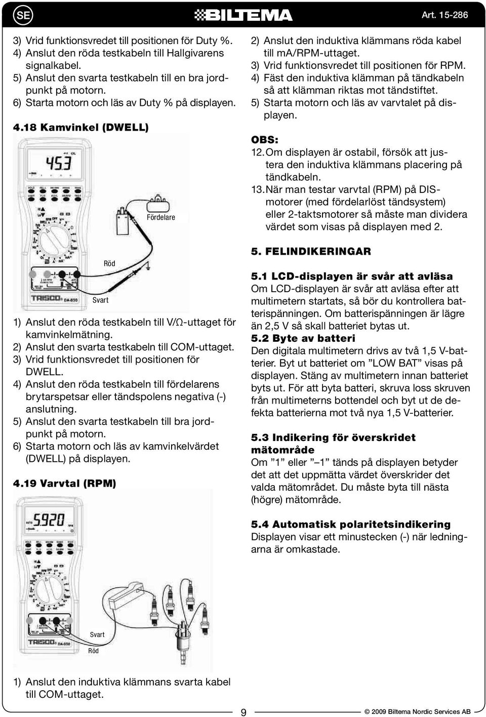 2) Anslut den svarta testkabeln till COM-uttaget. 3) Vrid funktionsvredet till positionen för DWELL.