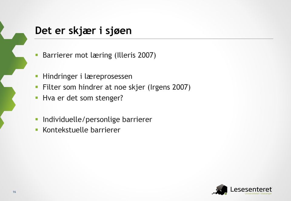 at noe skjer (Irgens 2007) Hva er det som stenger?