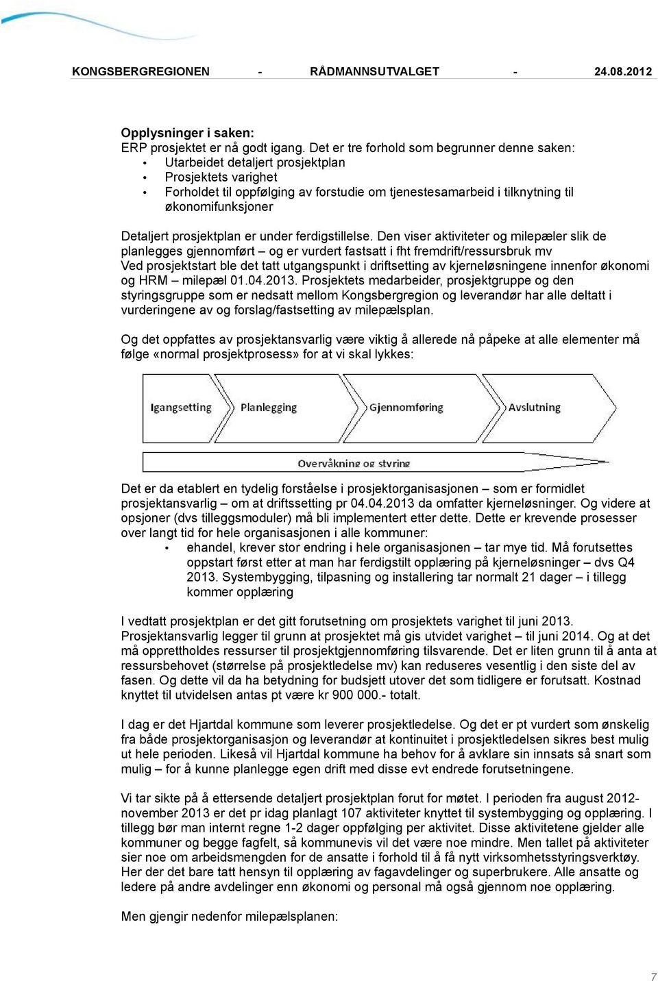 Detaljert prosjektplan er under ferdigstillelse.