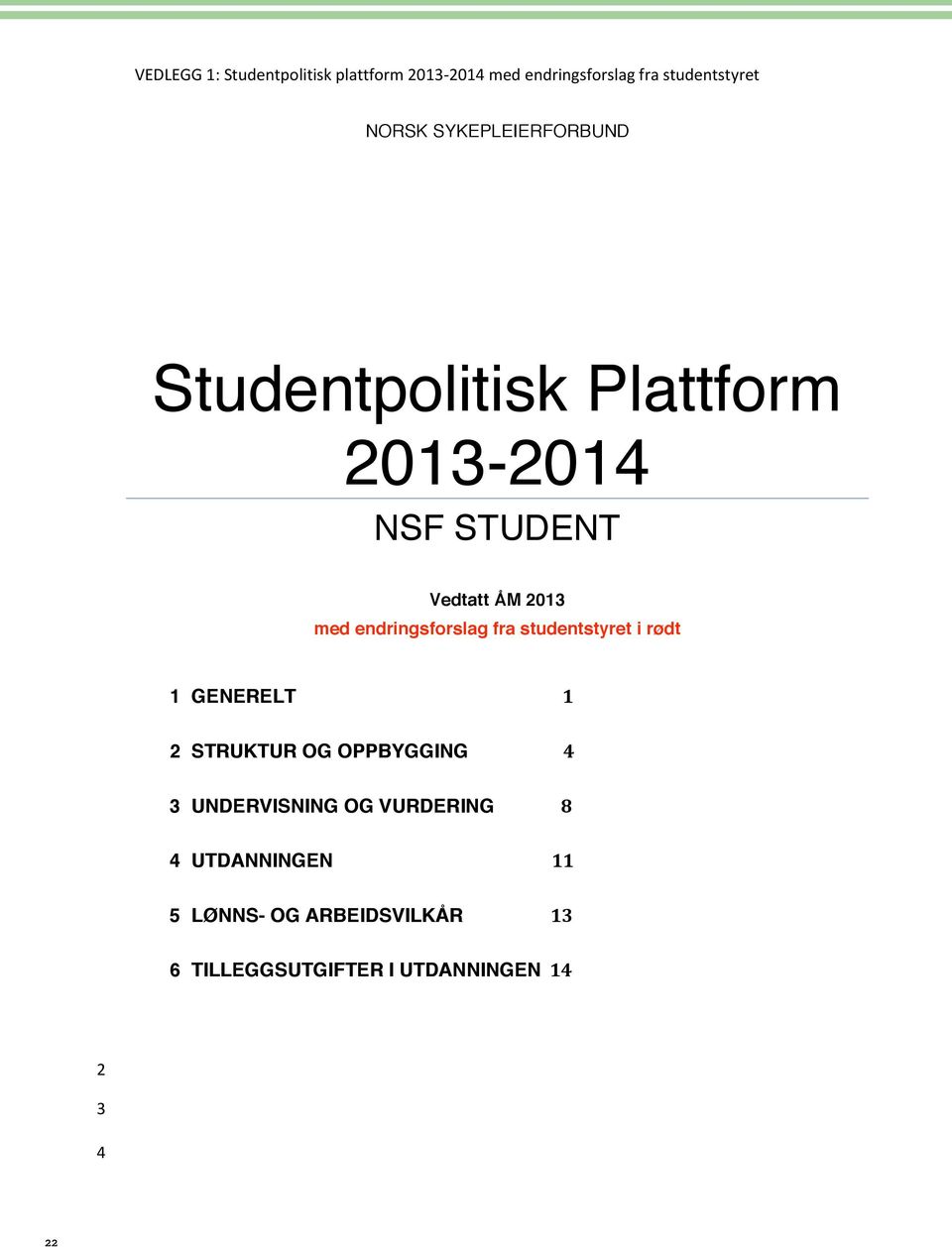 endringsforslag fra studentstyret i rødt 1 GENERELT 1 2 STRUKTUR OG OPPBYGGING 4 3