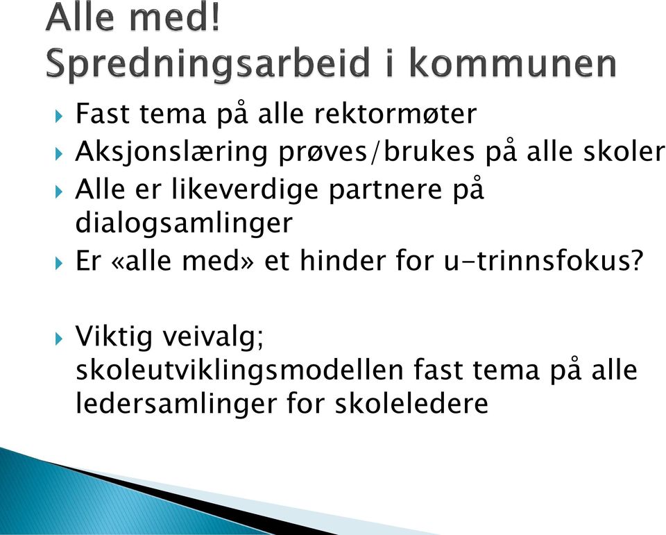 «alle med» et hinder for u-trinnsfokus?