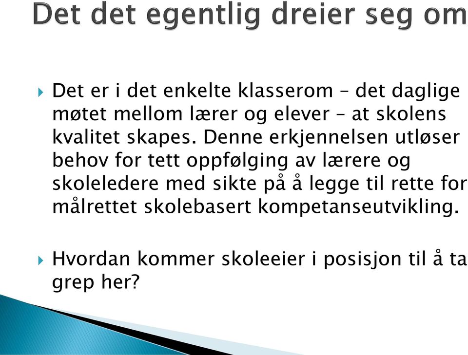 Denne erkjennelsen utløser behov for tett oppfølging av lærere og skoleledere