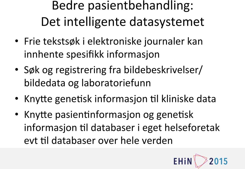 bildedata og laboratoriefunn Kny@e gene=sk informasjon =l kliniske data Kny@e