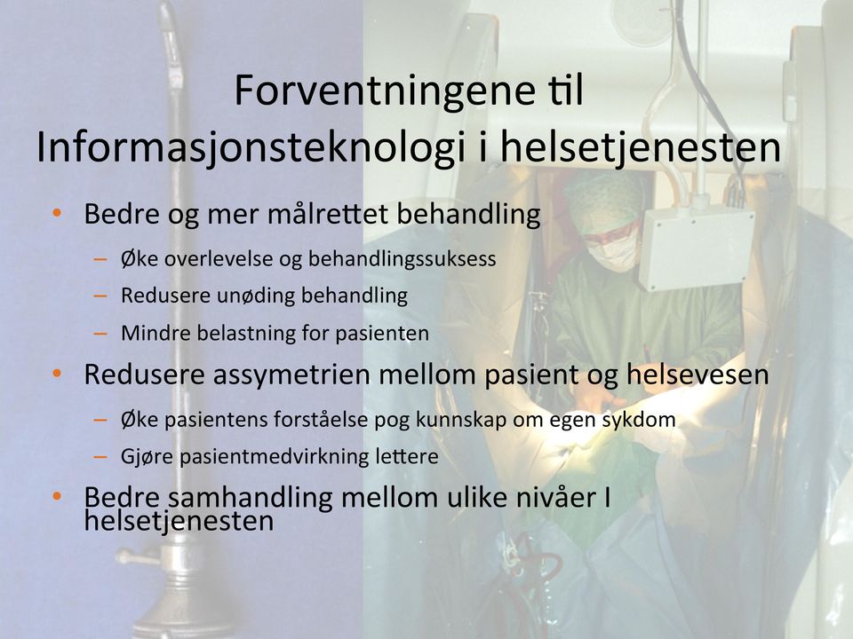 Redusere assymetrien mellom pasient og helsevesen Øke pasientens forståelse pog kunnskap om