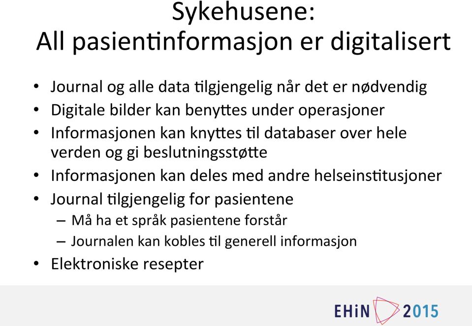 gi beslutningsstø@e Informasjonen kan deles med andre helseins=tusjoner Journal =lgjengelig for