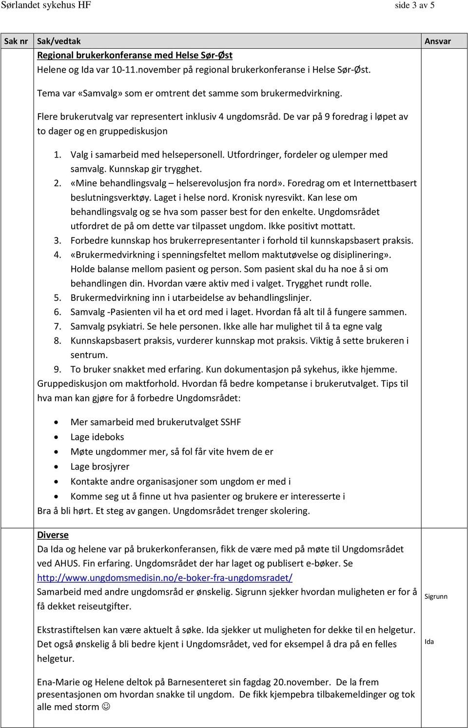 Valg i samarbeid med helsepersonell. Utfordringer, fordeler og ulemper med samvalg. Kunnskap gir trygghet. 2. «Mine behandlingsvalg helserevolusjon fra nord».